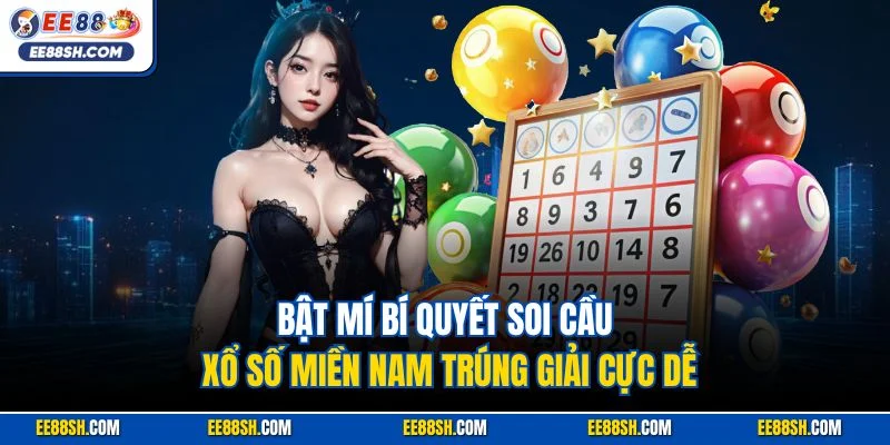 Bật mí bí quyết soi cầu xổ số miền Nam trúng giải cực dễ
