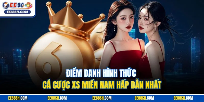 Điểm danh hình thức cá cược XS miền Nam hấp dẫn nhất