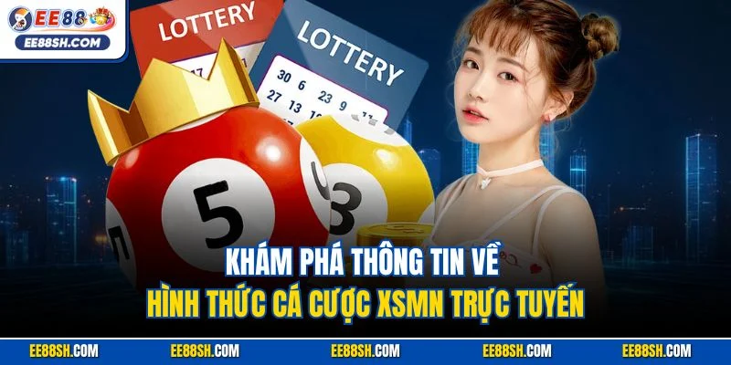 Khám phá thông tin về hình thức cá cược XSMN trực tuyến
