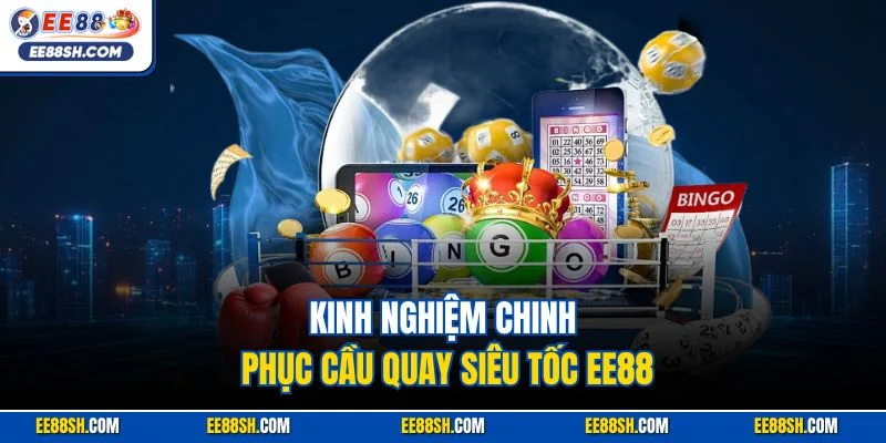 Xổ Số Siêu Tốc EE88 | Hình Thức Quay Cầu Nhanh Chóng 2025 4 Kinh nghiệm chinh phục cầu quay siêu tốc EE88