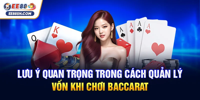 Hướng Dẫn Quản Lý Vốn Khi Chơi Baccarat chi tiết 4 Lưu ý quan trọng trong cách quản lý vốn khi chơi Baccarat