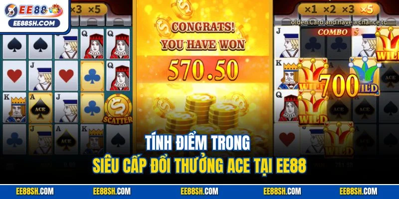 Tính điểm trong siêu cấp đổi thưởng ACE tại EE88